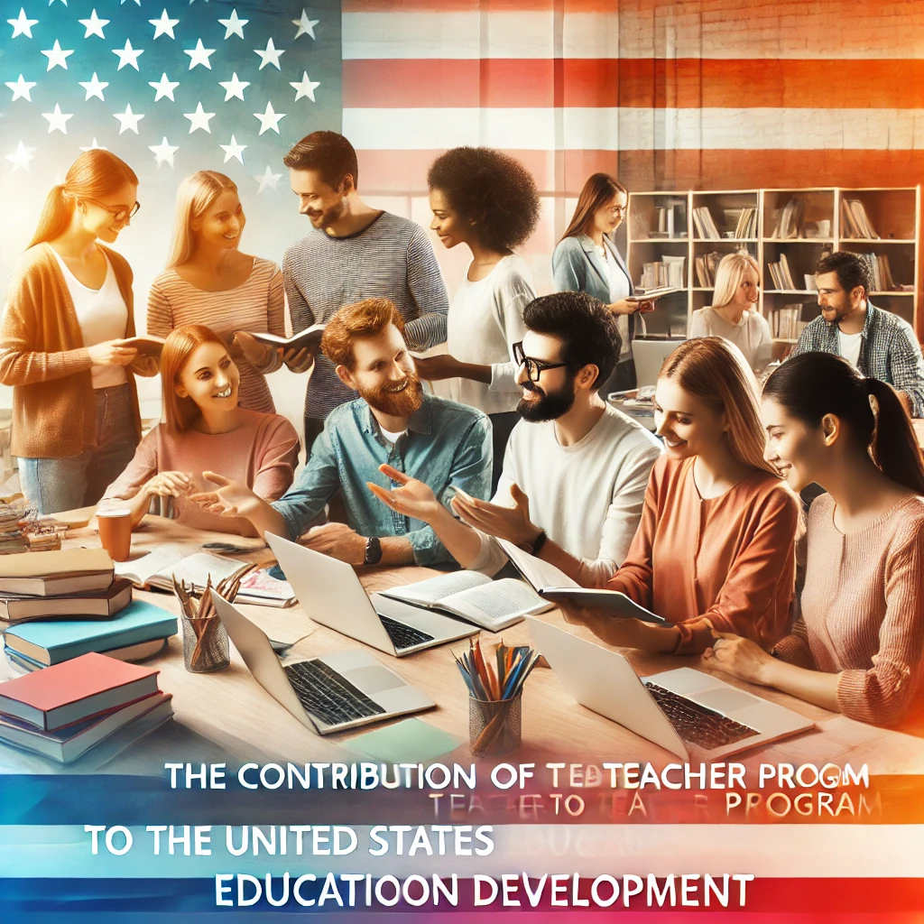 The Contribution Of Teacher To Teacher Program To The United States Education Development