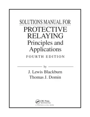 Solution Manual For Protective Relaying: Principles And Applications, 4Th Edition